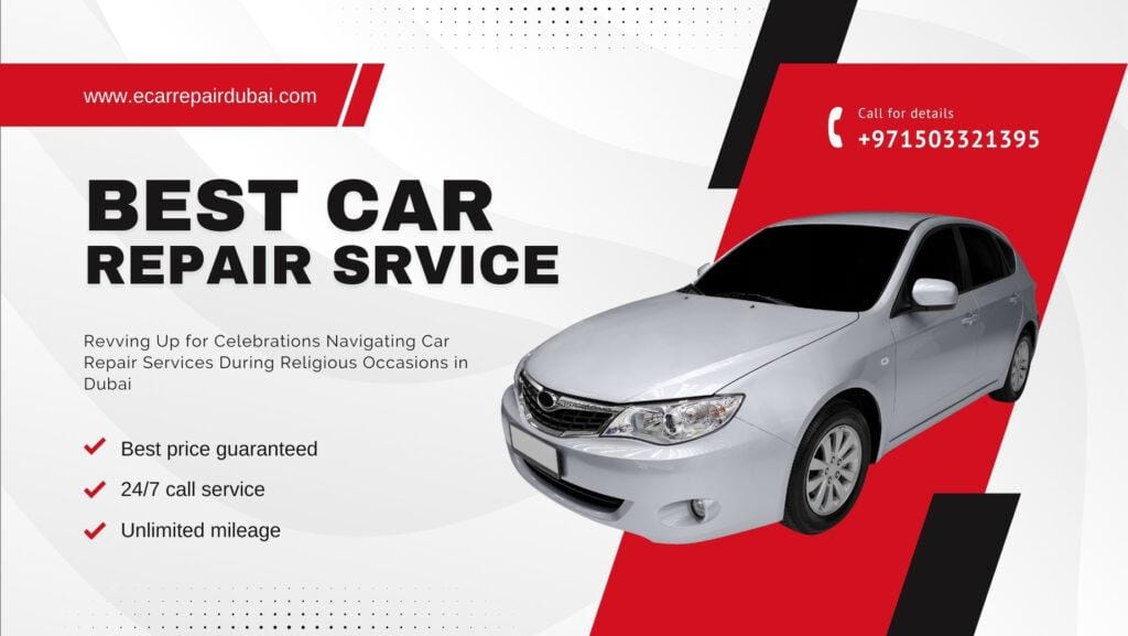 Navigating Best Dubai Car Repair Services During Religious Occasions in 2024 Revving Up for Celebrations Navigating Dubai Car Repair Services During Religious Occasions